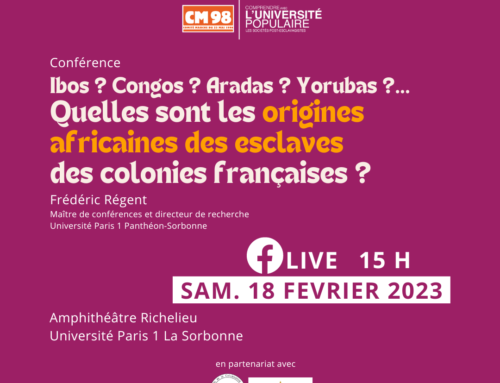 Conférence université populaire samedi 18 février 2023 : Quelles sont les origines africaines des esclaves des colonies françaises ?